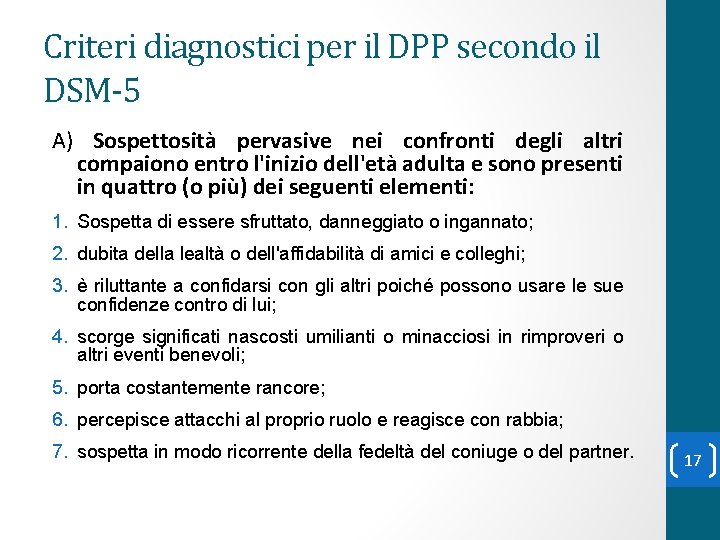 Criteri diagnostici per il DPP secondo il DSM-5 A) Sospettosità pervasive nei confronti degli