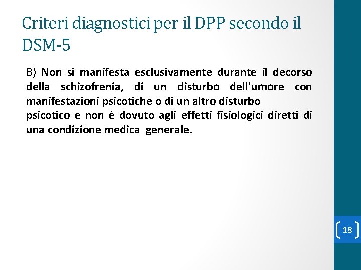 Criteri diagnostici per il DPP secondo il DSM-5 B) Non si manifesta esclusivamente durante