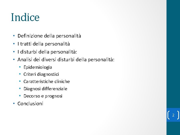 Indice • • Definizione della personalità I tratti della personalità I disturbi della personalità: