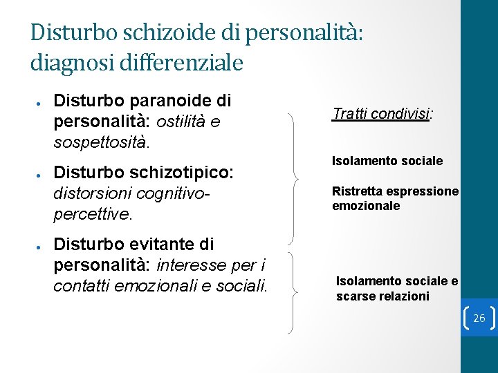 Disturbo schizoide di personalità: diagnosi differenziale ● ● ● Disturbo paranoide di personalità: ostilità