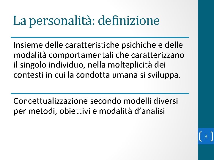 La personalità: definizione Insieme delle caratteristiche psichiche e delle modalità comportamentali che caratterizzano il