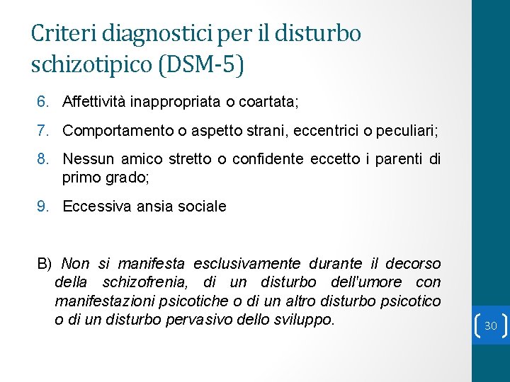 Criteri diagnostici per il disturbo schizotipico (DSM-5) 6. Affettività inappropriata o coartata; 7. Comportamento