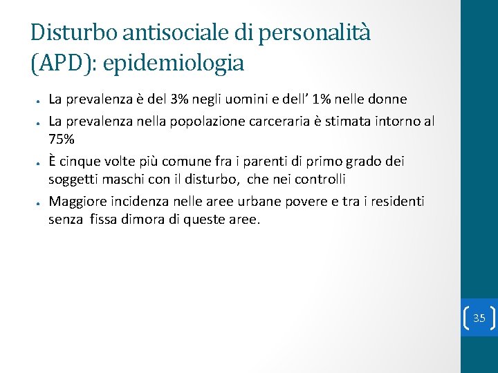 Disturbo antisociale di personalità (APD): epidemiologia ● ● La prevalenza è del 3% negli