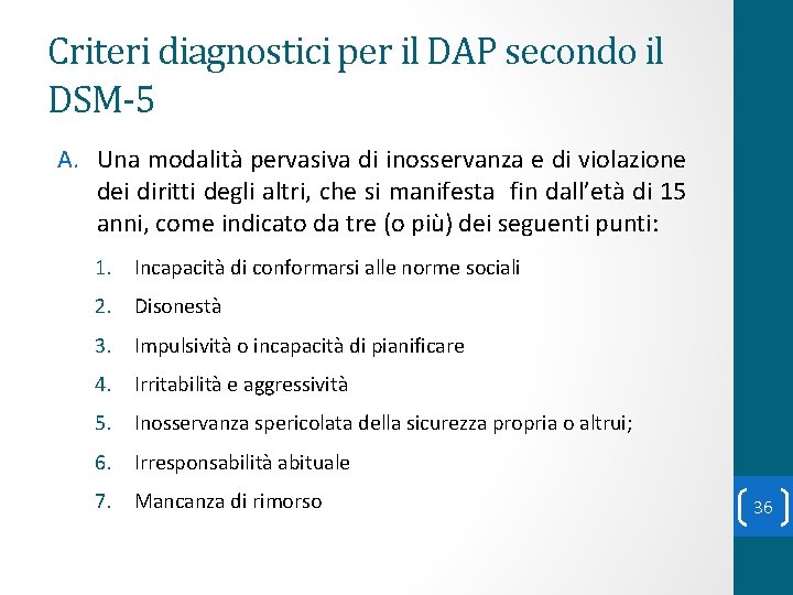 Criteri diagnostici per il DAP secondo il DSM-5 A. Una modalità pervasiva di inosservanza