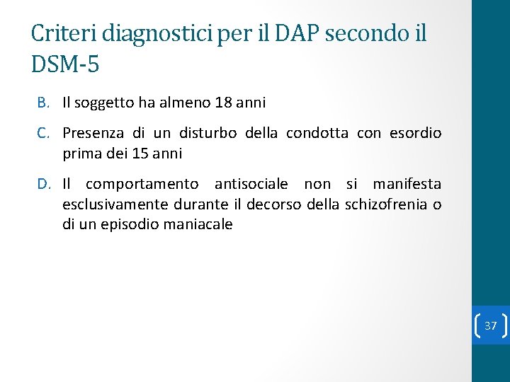 Criteri diagnostici per il DAP secondo il DSM-5 B. Il soggetto ha almeno 18