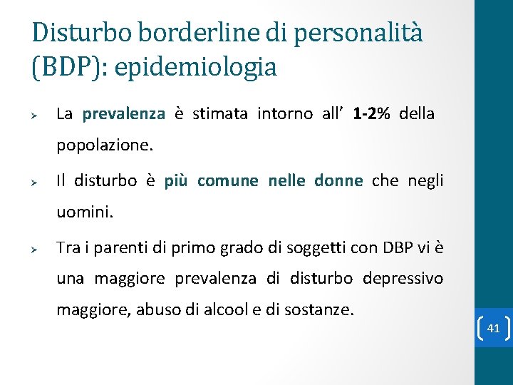 Disturbo borderline di personalità (BDP): epidemiologia Ø La prevalenza è stimata intorno all’ 1