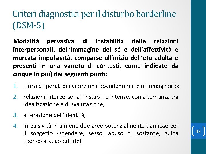 Criteri diagnostici per il disturbo borderline (DSM-5) Modalità pervasiva di instabilità delle relazioni interpersonali,