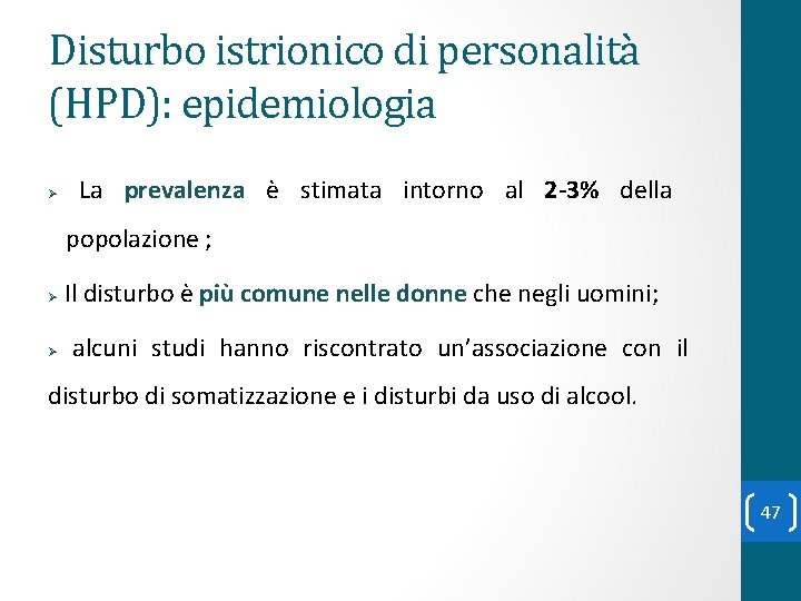 Disturbo istrionico di personalità (HPD): epidemiologia Ø La prevalenza è stimata intorno al 2