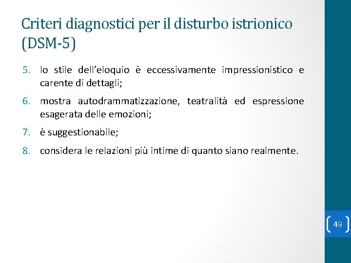 Criteri diagnostici per il disturbo istrionico (DSM-5) 5. lo stile dell’eloquio è eccessivamente impressionistico