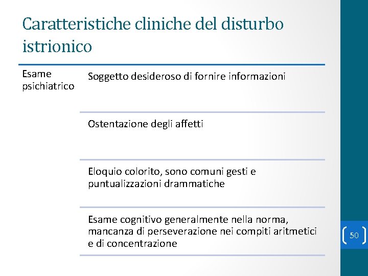 Caratteristiche cliniche del disturbo istrionico Esame psichiatrico Soggetto desideroso di fornire informazioni Ostentazione degli