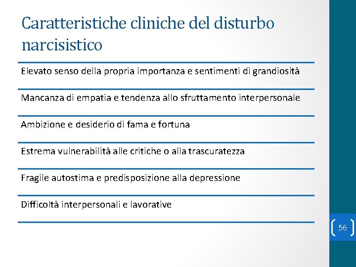 Caratteristiche cliniche del disturbo narcisistico Elevato senso della propria importanza e sentimenti di grandiosità