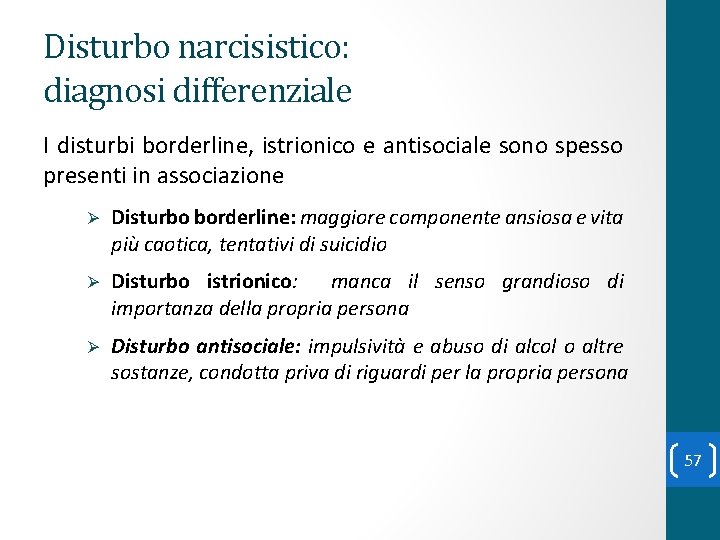 Disturbo narcisistico: diagnosi differenziale I disturbi borderline, istrionico e antisociale sono spesso presenti in