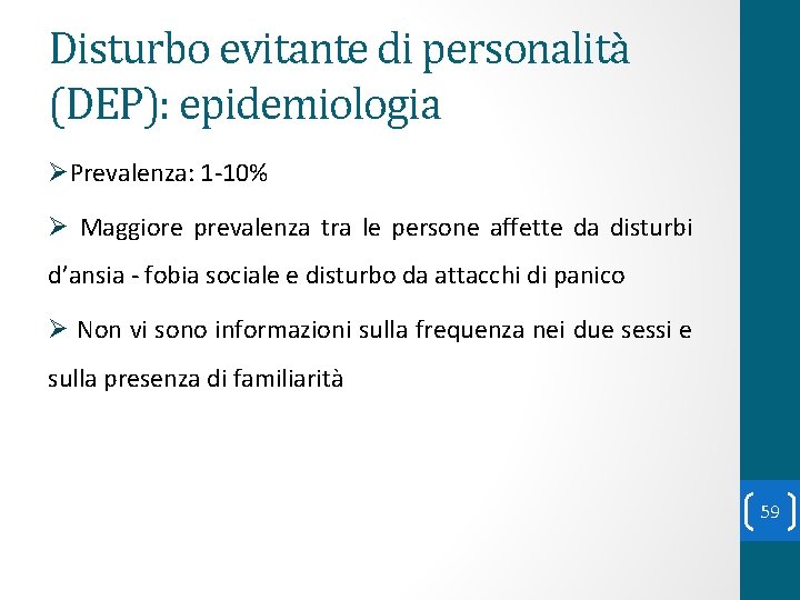 Disturbo evitante di personalità (DEP): epidemiologia ØPrevalenza: 1 -10% Ø Maggiore prevalenza tra le