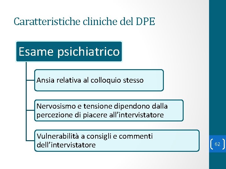 Caratteristiche cliniche del DPE Esame psichiatrico Ansia relativa al colloquio stesso Nervosismo e tensione