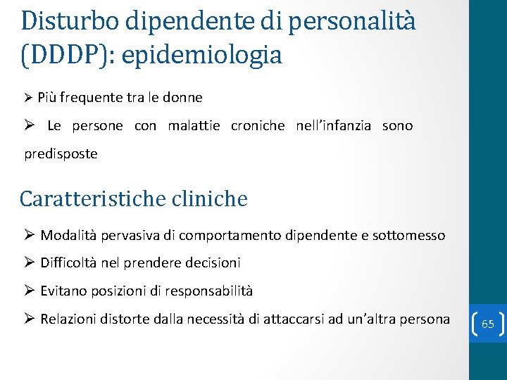 Disturbo dipendente di personalità (DDDP): epidemiologia Ø Più frequente tra le donne Ø Le