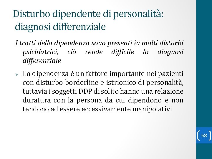 Disturbo dipendente di personalità: diagnosi differenziale I tratti della dipendenza sono presenti in molti