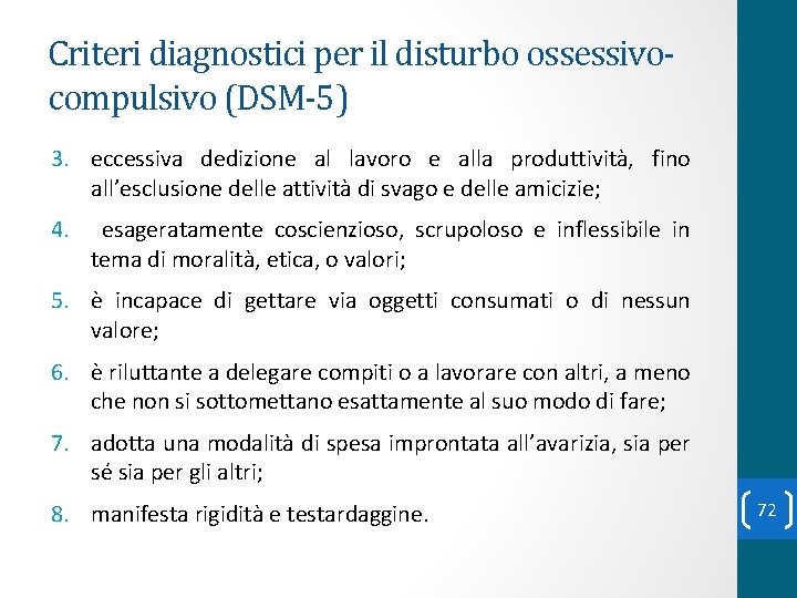 Criteri diagnostici per il disturbo ossessivocompulsivo (DSM-5) 3. eccessiva dedizione al lavoro e alla