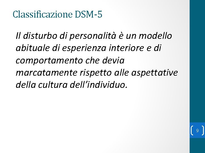 Classificazione DSM-5 Il disturbo di personalità è un modello abituale di esperienza interiore e