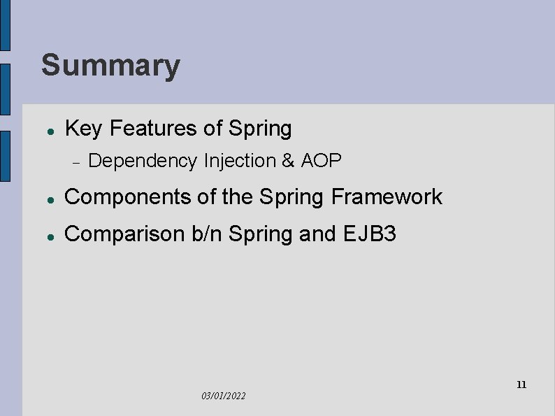 Summary Key Features of Spring Dependency Injection & AOP Components of the Spring Framework