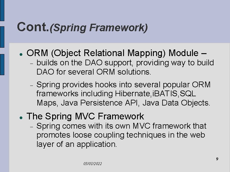 Cont. (Spring Framework) ORM (Object Relational Mapping) Module – builds on the DAO support,