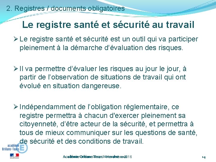 2. Registres / documents obligatoires Le registre santé et sécurité au travail Le registre 2. Registres / documents obligatoires Le registre santé et sécurité au travail Le registre