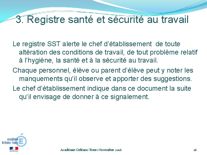 3. Registre santé et sécurité au travail Le registre SST alerte le chef d’établissement 3. Registre santé et sécurité au travail Le registre SST alerte le chef d’établissement
