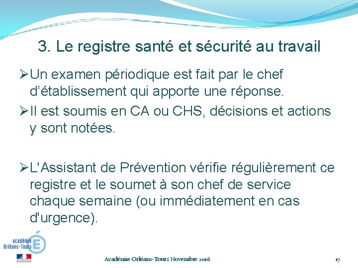 3. Le registre santé et sécurité au travail Un examen périodique est fait par 3. Le registre santé et sécurité au travail Un examen périodique est fait par