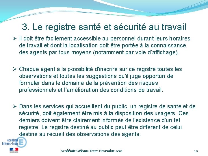 3. Le registre santé et sécurité au travail Il doit être facilement accessible au 3. Le registre santé et sécurité au travail Il doit être facilement accessible au