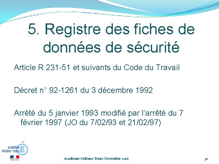 5. Registre des fiches de données de sécurité Article R 231 -51 et suivants 5. Registre des fiches de données de sécurité Article R 231 -51 et suivants
