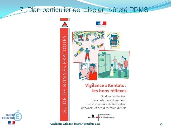 7. Plan particulier de mise en sûreté PPMS Académie Orléans-Tours Novembre 2016 45 7. Plan particulier de mise en sûreté PPMS Académie Orléans-Tours Novembre 2016 45