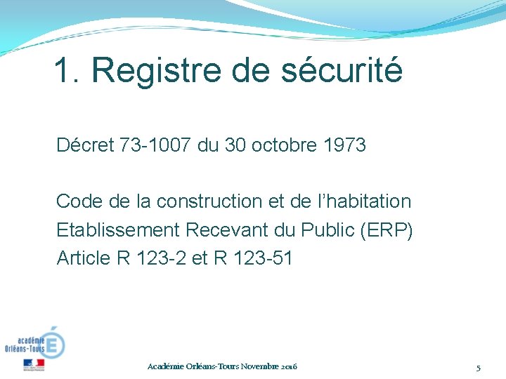 1. Registre de sécurité Décret 73 -1007 du 30 octobre 1973 Code de la 1. Registre de sécurité Décret 73 -1007 du 30 octobre 1973 Code de la