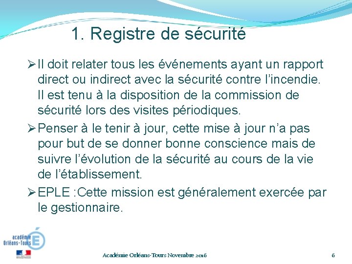 1. Registre de sécurité Il doit relater tous les événements ayant un rapport direct 1. Registre de sécurité Il doit relater tous les événements ayant un rapport direct