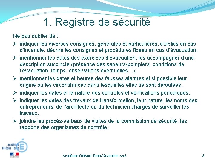 1. Registre de sécurité Ne pas oublier de : indiquer les diverses consignes, générales 1. Registre de sécurité Ne pas oublier de : indiquer les diverses consignes, générales