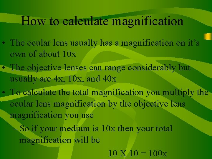 How to calculate magnification • The ocular lens usually has a magnification on it’s