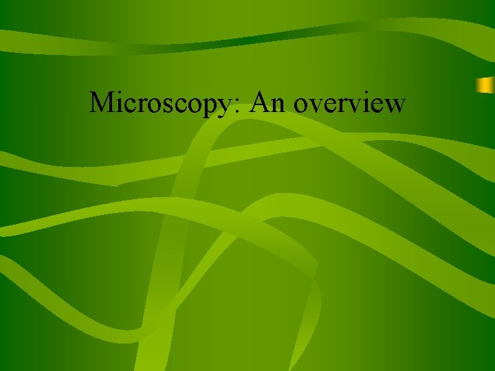 Microscopy: An overview 