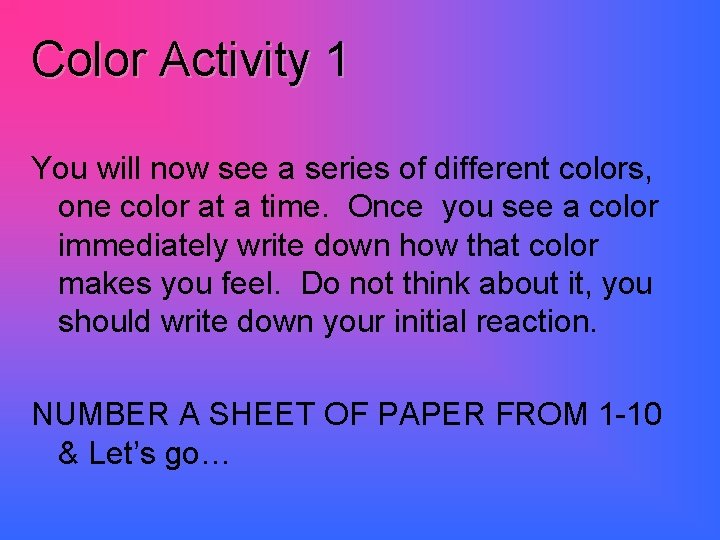 Color Activity 1 You will now see a series of different colors, one color