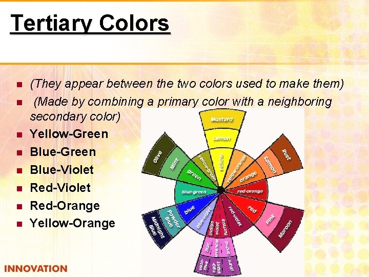 Tertiary Colors (They appear between the two colors used to make them) (Made by