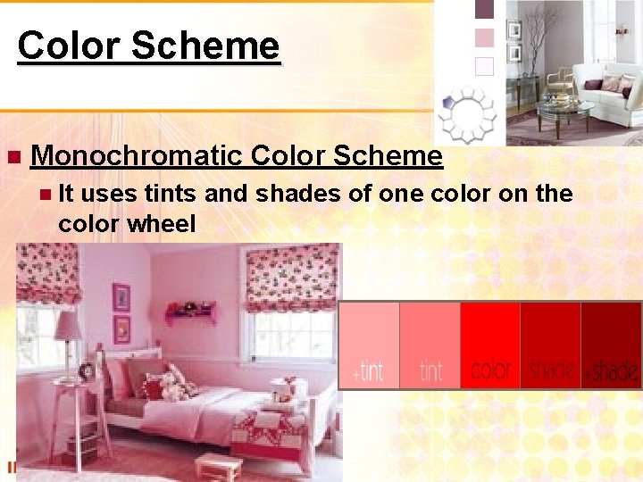 Color Scheme Monochromatic Color Scheme It uses tints and shades of one color on