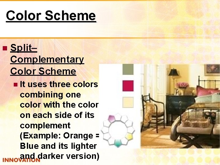 Color Scheme Split– Complementary Color Scheme It uses three colors, combining one color with