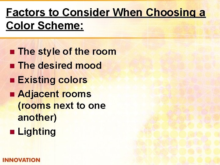 Factors to Consider When Choosing a Color Scheme: The style of the room The
