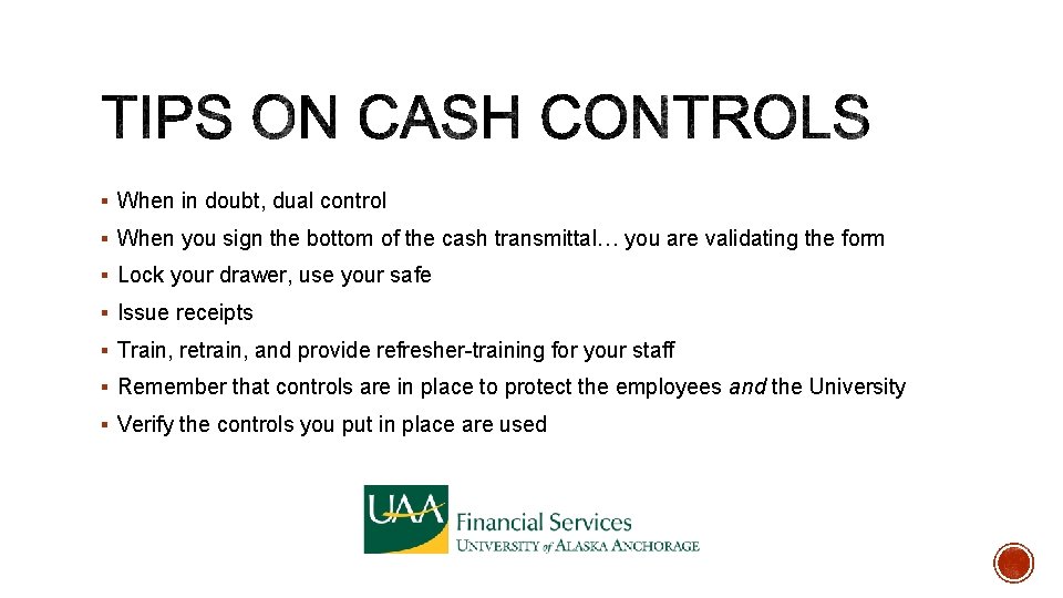 § When in doubt, dual control § When you sign the bottom of the