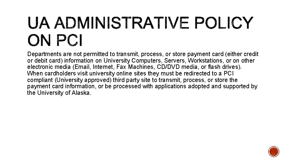 Departments are not permitted to transmit, process, or store payment card (either credit or