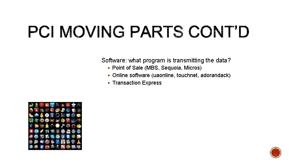 Software: what program is transmitting the data? § Point of Sale (MBS, Sequoia, Micros)