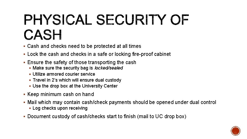 § Cash and checks need to be protected at all times § Lock the