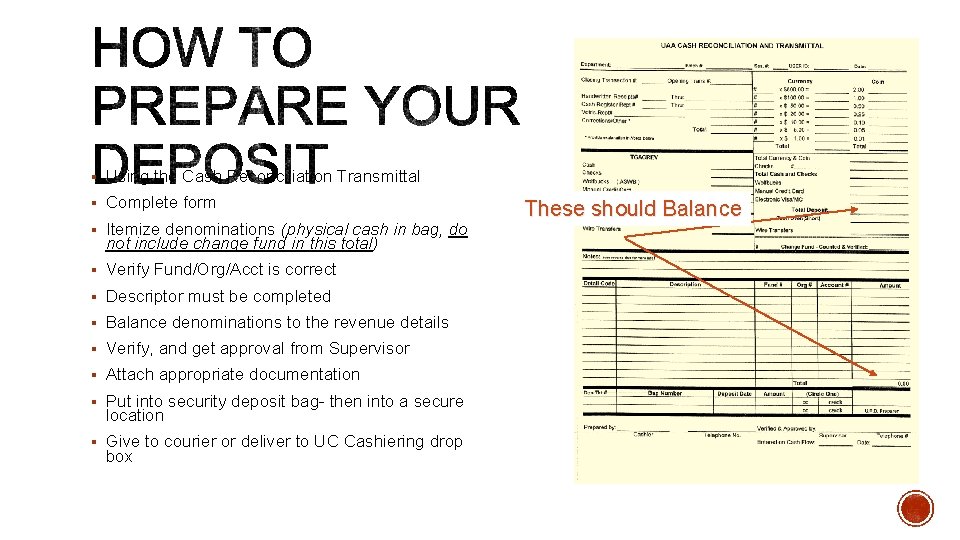 § Using the Cash Reconciliation Transmittal § Complete form § Itemize denominations (physical cash