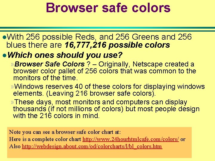Browser safe colors l. With 256 possible Reds, and 256 Greens and 256 blues Browser safe colors l. With 256 possible Reds, and 256 Greens and 256 blues