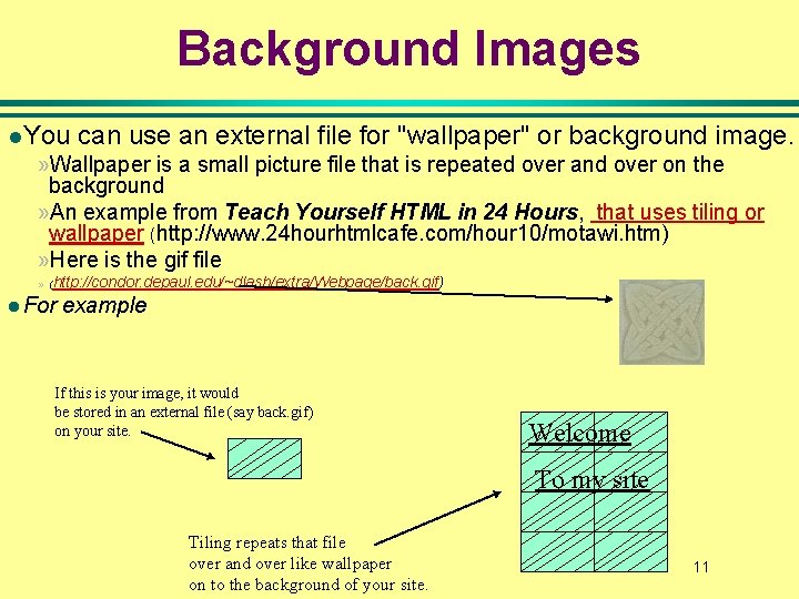 Background Images l. You can use an external file for "wallpaper" or background image. Background Images l. You can use an external file for "wallpaper" or background image.