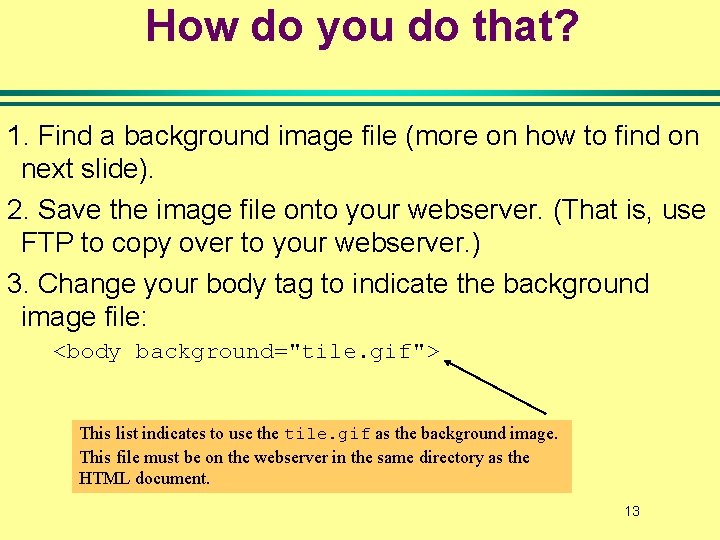 How do you do that? 1. Find a background image file (more on how How do you do that? 1. Find a background image file (more on how
