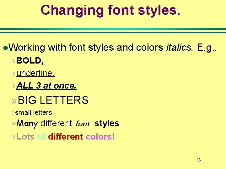 Changing font styles. l. Working with font styles and colors italics. E. g. , Changing font styles. l. Working with font styles and colors italics. E. g. ,