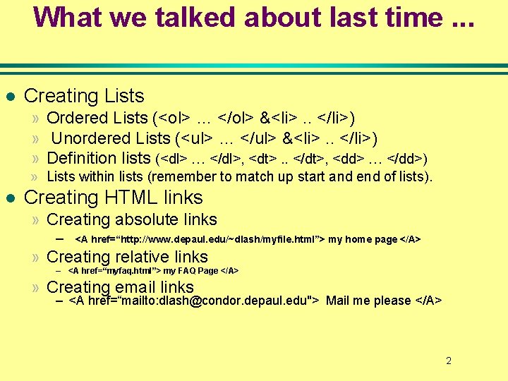 What we talked about last time. . . l Creating Lists » Ordered Lists What we talked about last time. . . l Creating Lists » Ordered Lists